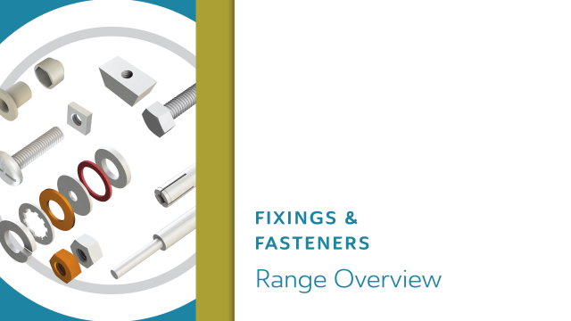 Range Overview: Fixings & Fasteners