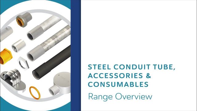 Range Overview: Steel Conduit Tube, Accessories & Consumables