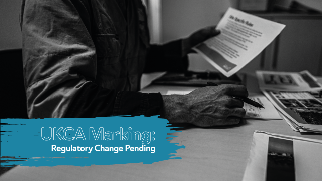 UKCA Marking: Regulatory Change Pending